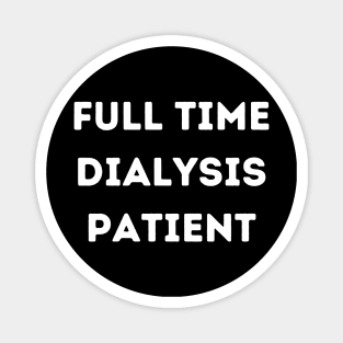 Full Time Dialysis Patient Magnet